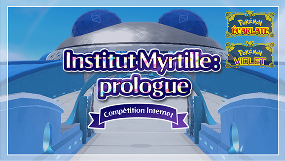 La compétition Internet « Institut Myrtille : prologue » est sur le point de démarrer !