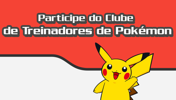 Junte-se ao Clube de Treinadores de Pokémon!