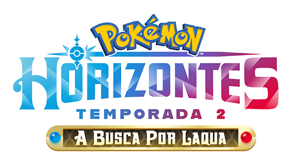 Pokémon: Horizontes - Temporada 2 - A Busca por Laqua