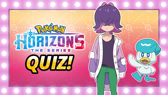 Take the Pokémon Horizons Quiz